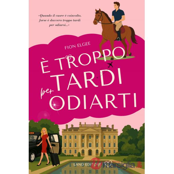 É troppo tardi per odiarti