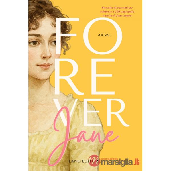 Forever Jane. Raccolta di racconti per celebrare i 250 anni dalla nascita di Jane Austen
