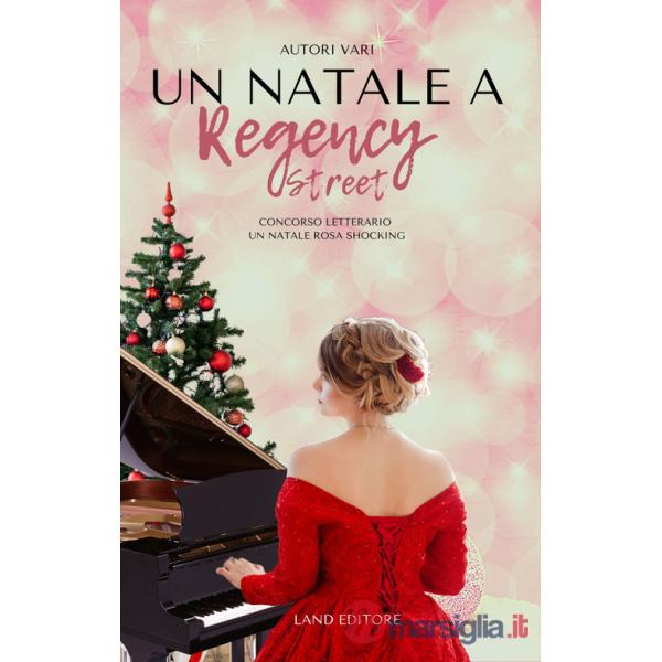 Natale a Regency Street. Concorso letterario un Natale rosa shocking (Un)