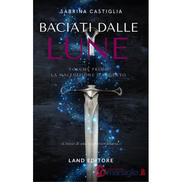 Baciati dalle lune. La stirpe d'ambra e d'argento. Vol. 1