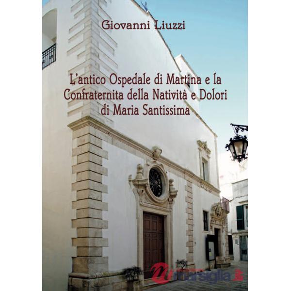 Antico Ospedale di Martina e la Confraternita della Natività e Dolori di Maria Santissima (L')