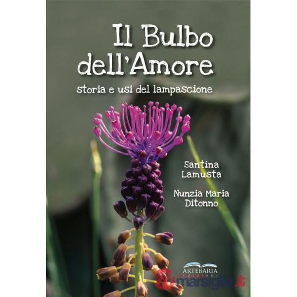 Bulbo dell'amore. Storia e usi del lampascione (Il)