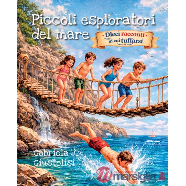 Piccoli esploratori del mare. Dieci racconti in cui tuffarsi. Ediz. illustrata
