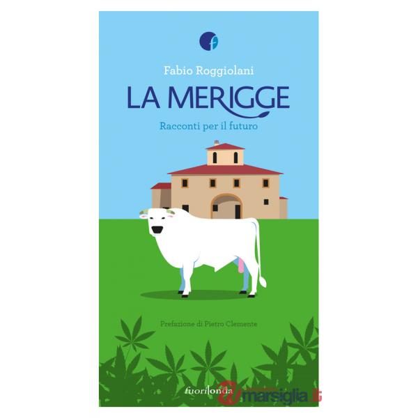 Merigge. Racconti per il futuro (La)