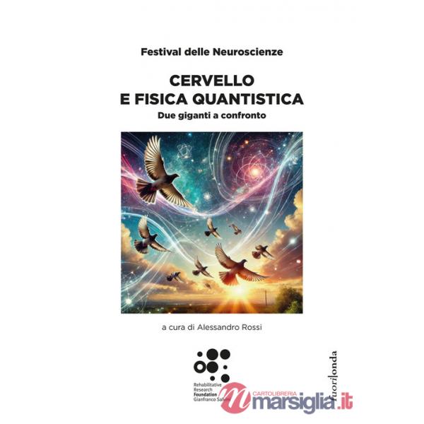 Cervello e fisica quantistica. Due giganti a confronto. Festival delle Neuroscienze