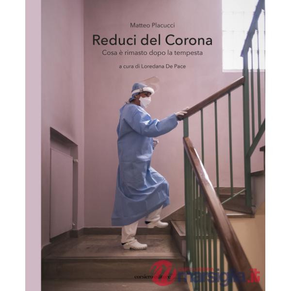 Reduci del Corona. Cosa è rimasto dopo la tempesta. Ediz. illustrata