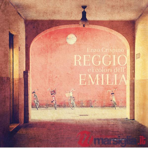 Reggio e i colori dell'Emilia. Ediz. italiana e inglese