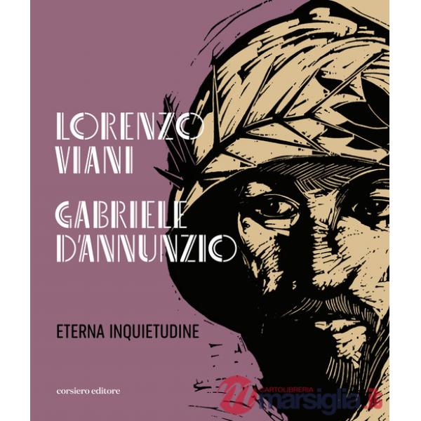 Lorenzo Viani Gabriele D'Annunzio eterna inquietudine