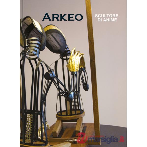Arkeo. Scultore di anime. Ediz. a colori