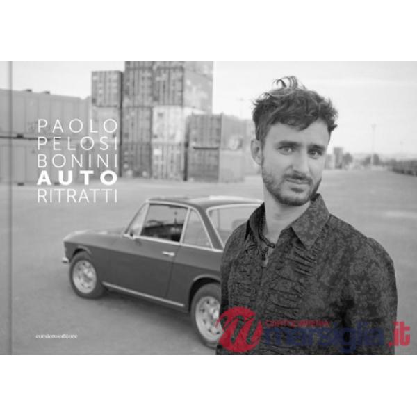 Paolo Pelosi Bonini. Auto ritratti. Ediz. illustrata