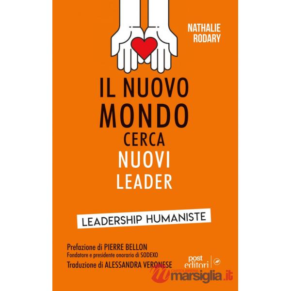 Nuovo mondo cerca nuovi leader. Leadership Humaniste (Il)