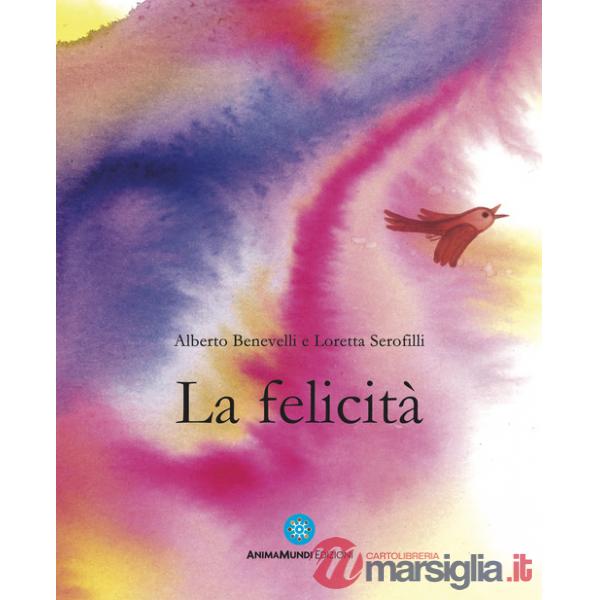 Felicità. Ediz. a colori (La)