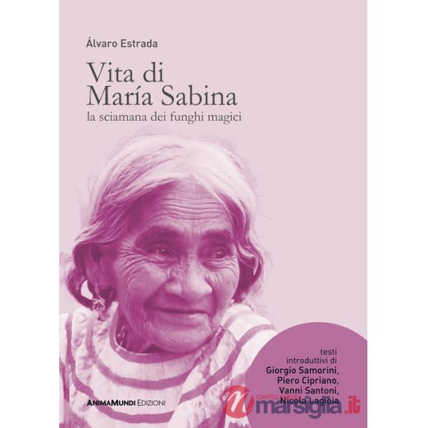 Vita di María Sabina. La sciamana dei funghi magici