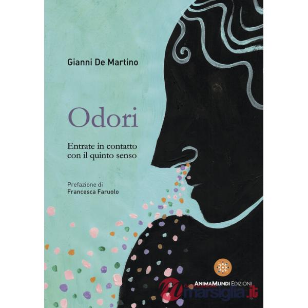 Odori. Entrate in contatto con il quinto senso