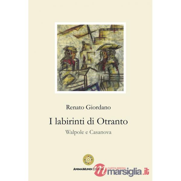 Labirinti di Otranto. Walpole e Casanova (I)