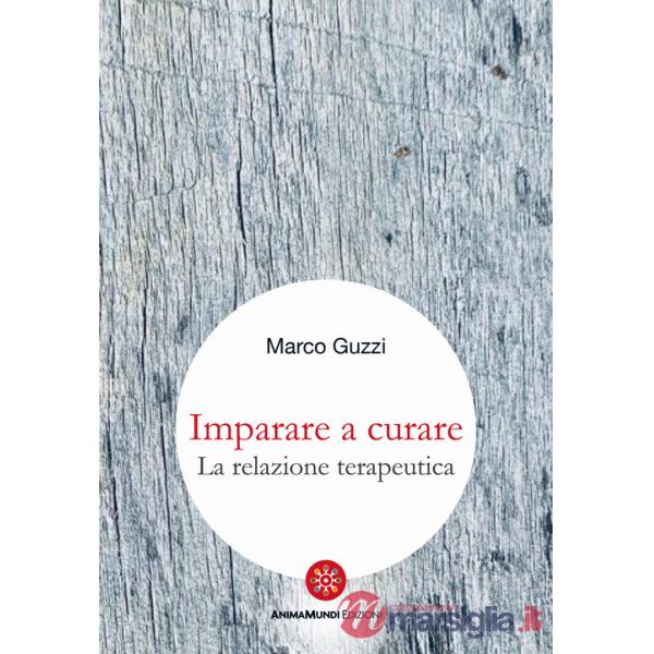 Imparare a curare. La relazione terapeutica