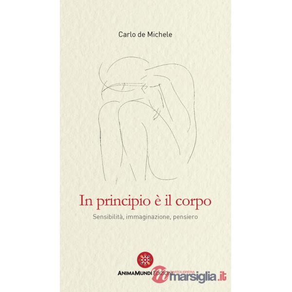 In principio è il corpo. Sensibilità, immaginazione, pensiero