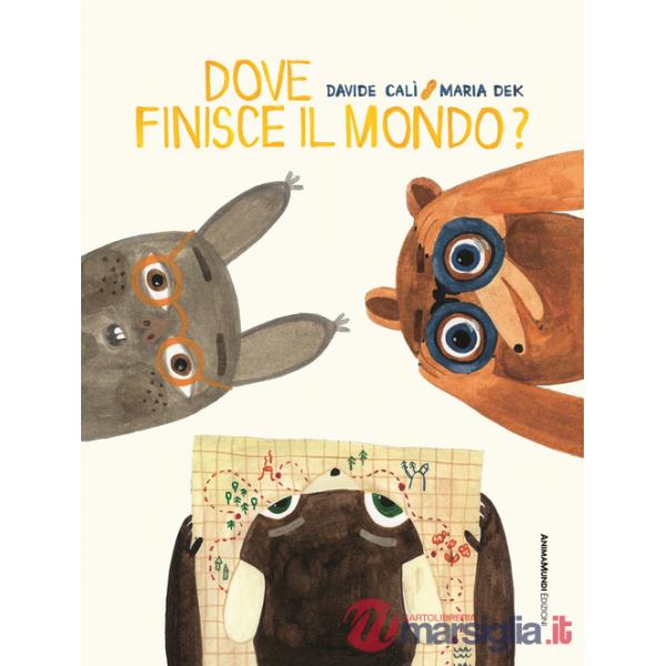 Dove finisce il mondo? Ediz. a colori