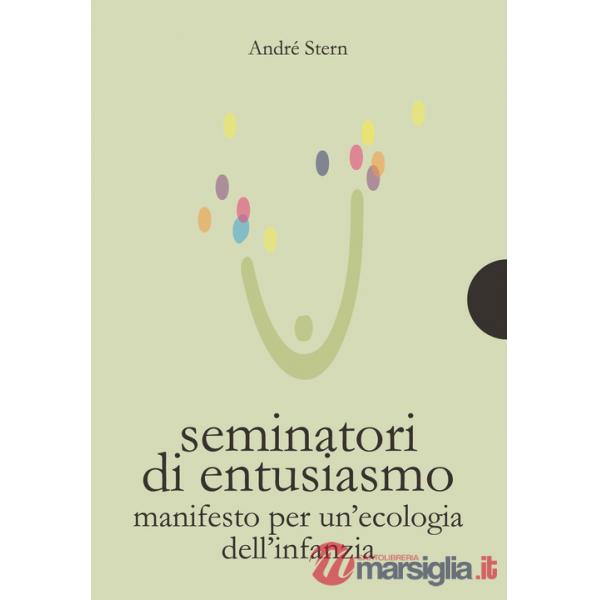 Seminatori di entusiasmo. Manifesto per un'ecologia dell'infanzia
