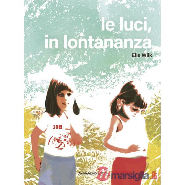 Luci, in lontananza. Ediz. a colori (Le)