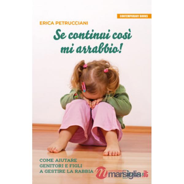 Se continui così mi arrabbio! Come aiutare genitori e figli a gestire la rabbia