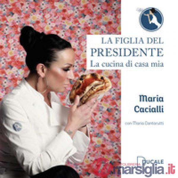 La figlia del Presidente. La cucina di casa mia
