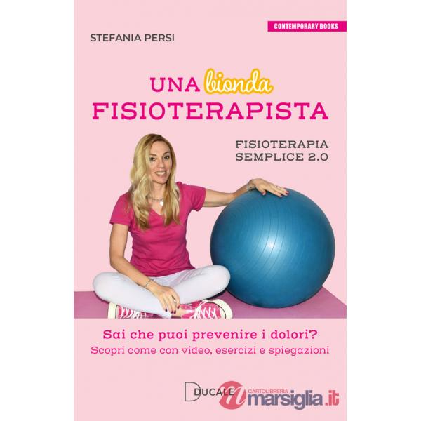 Bionda fisioterapista. Sai che puoi prevenire i dolori? Scopri come con video esercizi e spiegazioni. Fisioterapia semplice 2.0 
