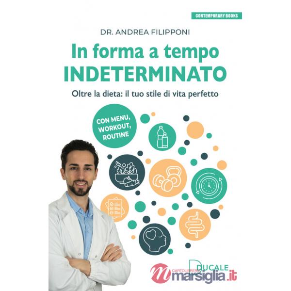 In forma a tempo indeterminato. Oltre la dieta: il tuo stile di vita perfetto
