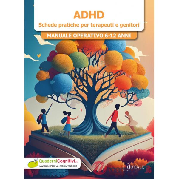 ADHD. Schede pratiche per terapeuti e genitori. Manuale operativo 6-12 anni