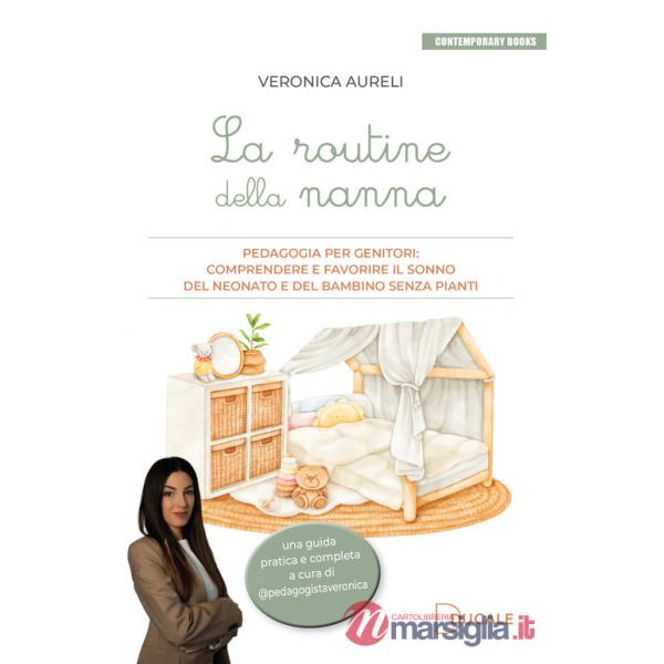 Routine della nanna. Pedagogia per genitori: comprendere e favorire il sonno del neonato e del bambino senza pianti (La)