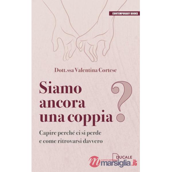 Siamo ancora una coppia? Capire perché ci si perde e come ritrovarsi davvero