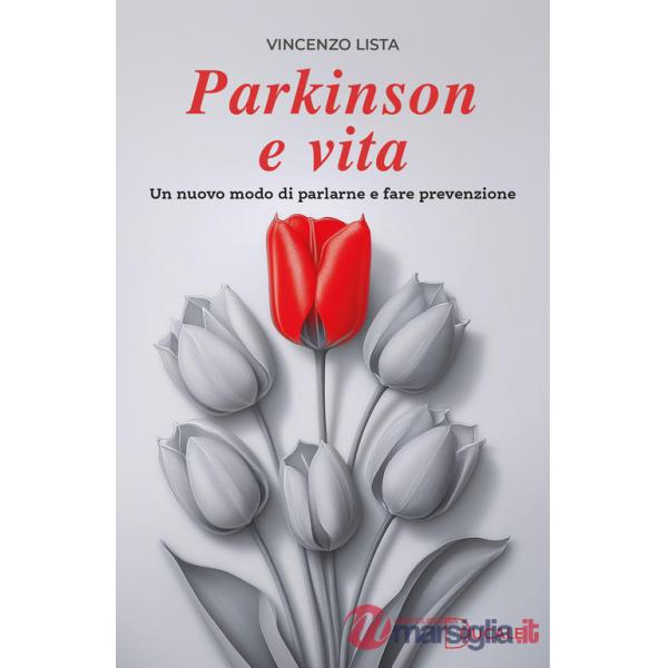 Parkinson e vita. Un nuovo modo di parlarne e fare prevenzione