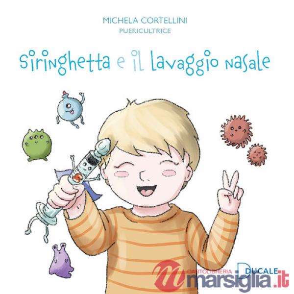 Siringhetta e il lavaggio nasale. Ediz. illustrata
