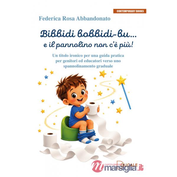 Bibbidi bobbidi-bu... e il pannolino non c'è più! Un titolo ironico per una guida pratica per genitori ed educatori verso uno sp