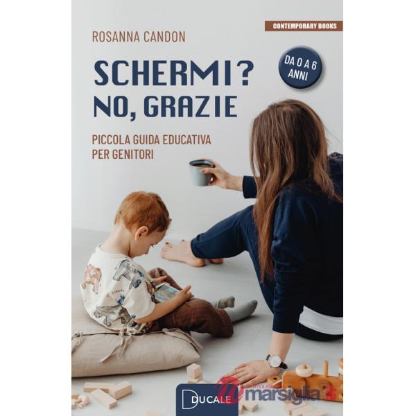 Schermi? No, grazie. Piccola guida educativa per genitori