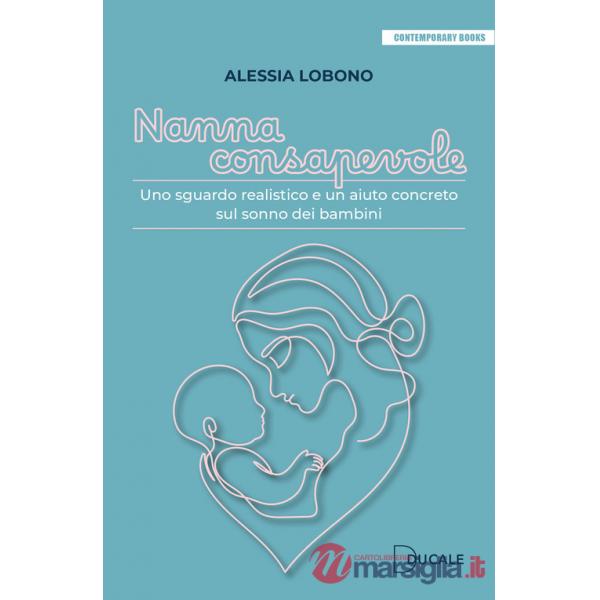 Nanna consapevole. Uno sguardo realistico e un aiuto concreto sul sonno dei bambini