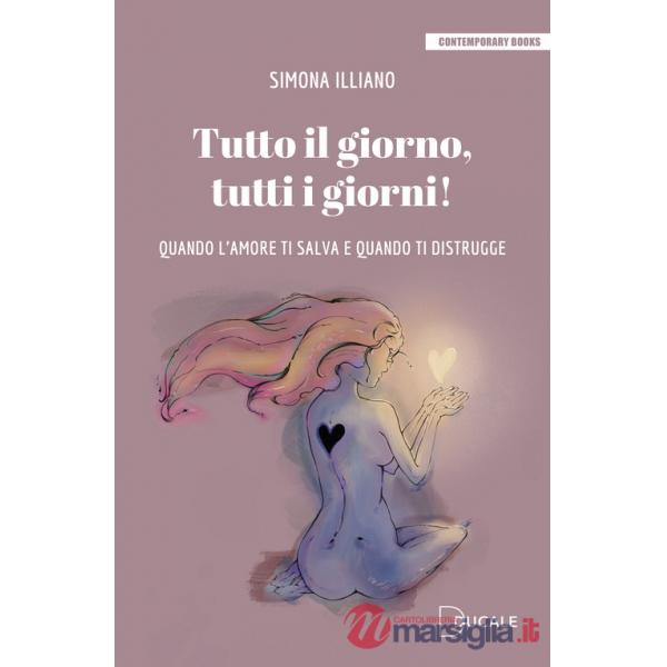 Tutto il giorno, tutti i giorni! Quando l'amore ti salva e quando ti distrugge