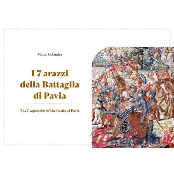 7 arazzi della battaglia di Pavia. Ediz. multilingue. Con Tavola illustrata (I)