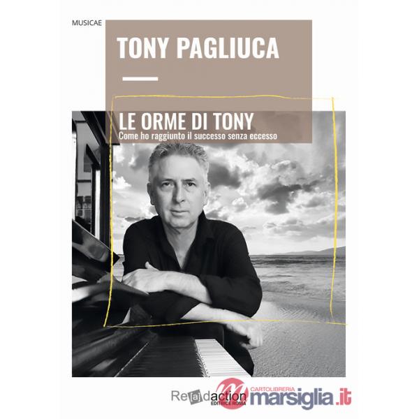 Orme di Tony. Come ho raggiunto il successo senza eccesso (Le)