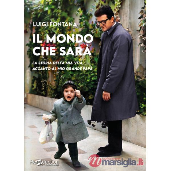 Mondo che sarà. La storia della mia vita, accanto al mio grande papà (Il)