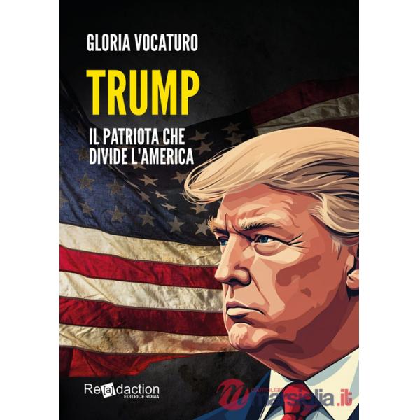Trump. Il patriota che divide l'America