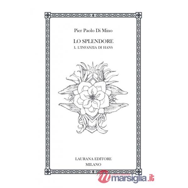 Splendore (Lo). Vol. 1: L' infanzia di Hans