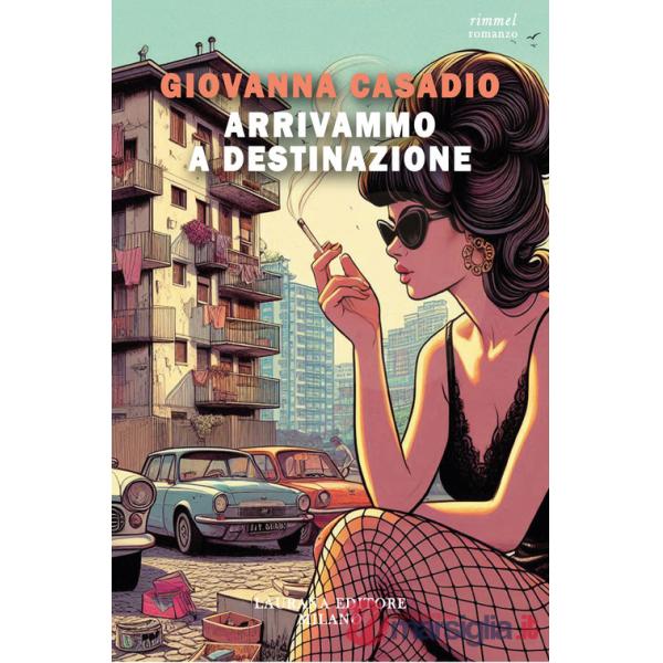 Arrivammo a destinazione