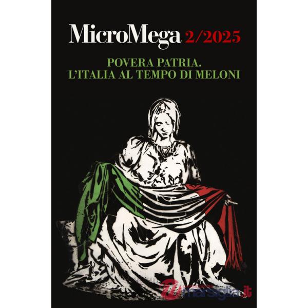 Micromega (2025). Vol. 2: Povera patria. L'Italia al tempo di Meloni