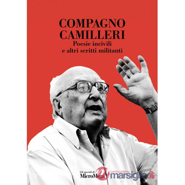 Compagno Camilleri. Poesie incivili e altri scritti militanti