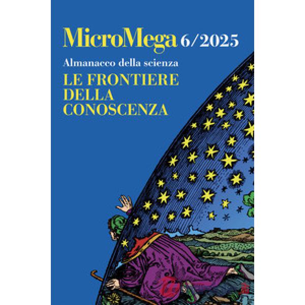 Micromega (2025). Vol. 6: Almanacco della scienza. Le frontiere della conoscenza
