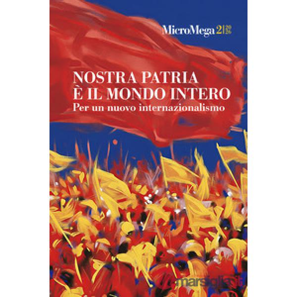 Micromega (2026). Vol. 2: Nostra patria è il mondo intero. Per un nuovo internazionalismo