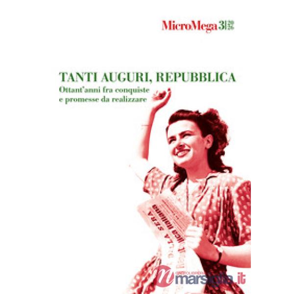 Micromega (2026). Vol. 3: Tanti auguri, Repubblica. Ottant'anni fra conquiste e promesse da realizzare