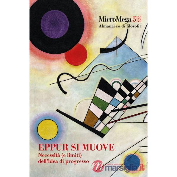 Micromega (2026). Vol. 5: Eppur si muove. Necessità (e limiti) dell'idea di progresso