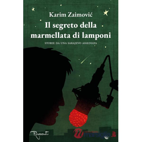 Segreto della marmellata di lamponi. Storie da una Sarajevo assediata (Il)